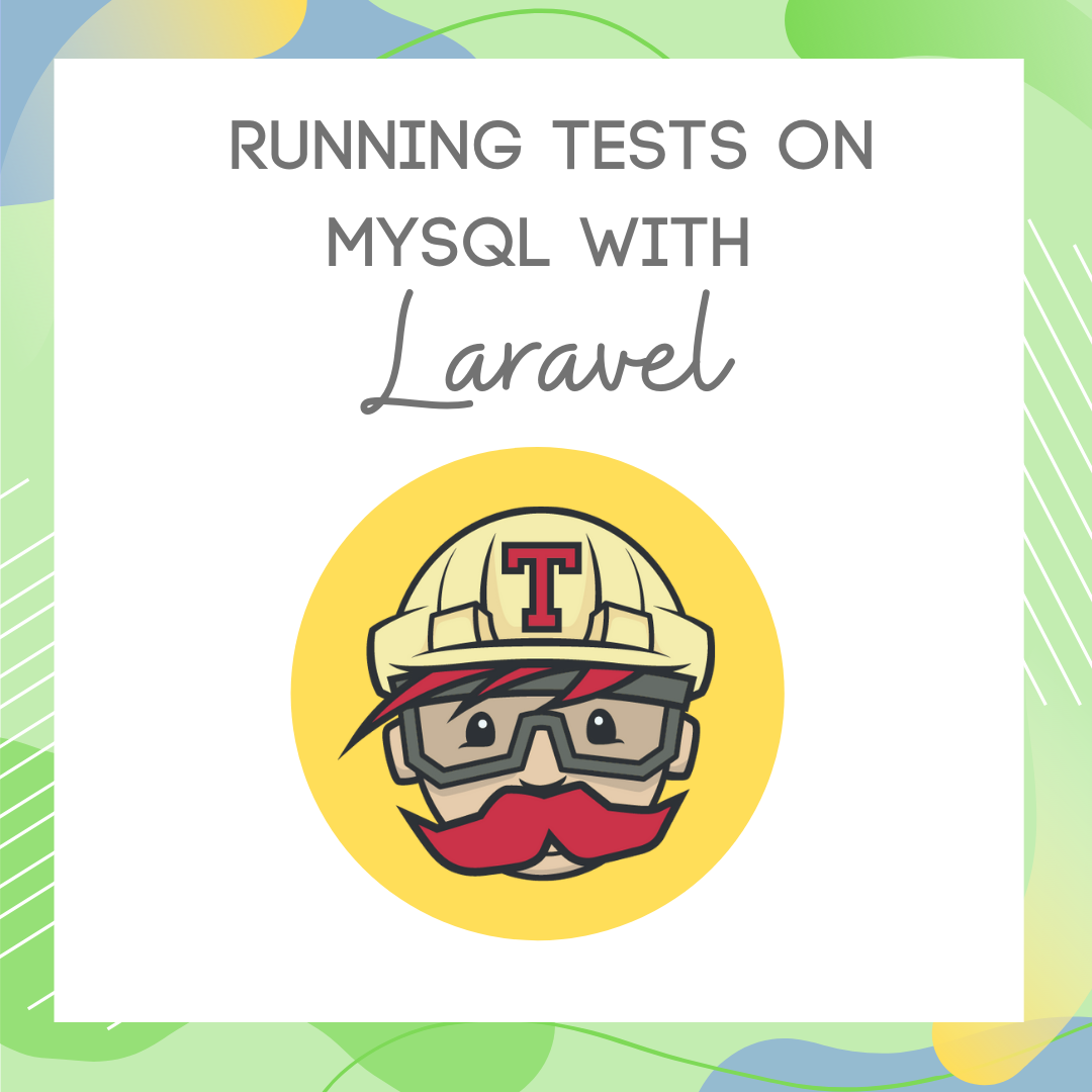 Running tests on MySQL with Laravel