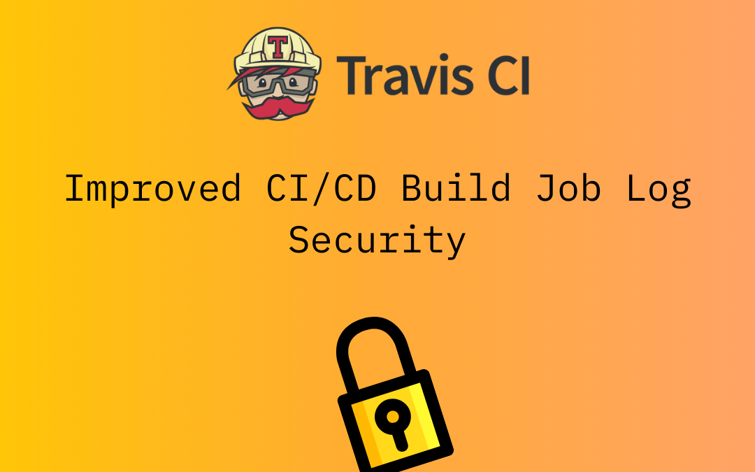 Improved CI/CD Build Job Log Security