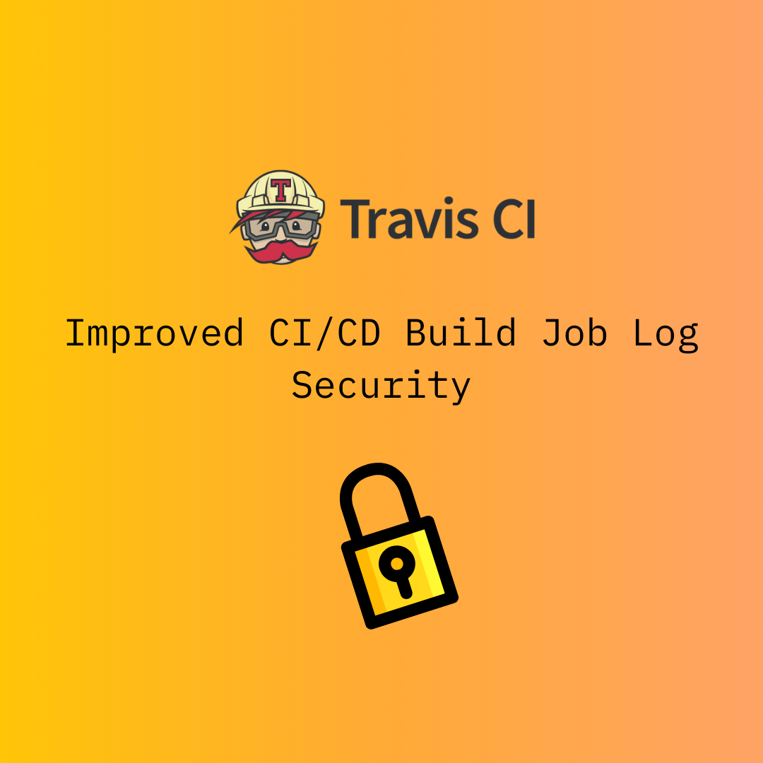Improved CI/CD Build Job Log Security